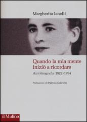 Quando la mia mente iniziò a ricordare. Autobiografia (1922-1994)