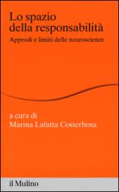 Lo spazio della responsabilità. Approdi e limiti delle neuroscienze