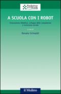 A scuola con i robot. Innovazione didattica, sviluppo delle competenze e inclusione sociale