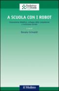 A scuola con i robot. Innovazione didattica, sviluppo delle competenze e inclusione sociale