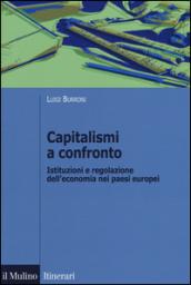 Capitalismi a confronto. Istituzioni e regolazione dell'economia nei paesi europei