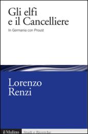 Gli elfi e il Cancelliere. In Germania con Proust