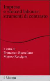 Impresa e «forced labour». Strumenti di contrasto