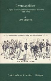 Il voto apolitico. Il sogno tedesco della rappresentanza moderna (1815-1918)