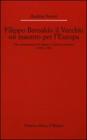 Filippo Beroaldo il Vecchio, un maestro per l'Europa. Da commentatore di classici a classico moderno (1481-1550)