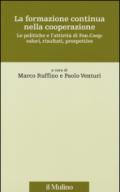 La formazione continua nella cooperazione. Le politiche e l'attività di Fon.Coop: valori, risultati, prospettive