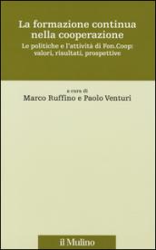 La formazione continua nella cooperazione. Le politiche e l'attività di Fon.Coop: valori, risultati, prospettive