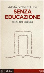 Senza educazione. I rischi della scuola 2.0