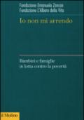 Io non mi arrendo. Bambini e famiglie in lotta contro la povertà