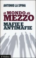 Il mondo di mezzo. Mafie e antimafie