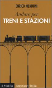 Andare per treni e stazioni