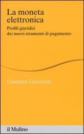 La moneta elettronica. Profili giuridici dei nuovi strumenti di pagamento