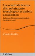 I contratti di licenza di trasferimento tecnologico in ambito accademico. La licenza d'invenzione universitaria fra diritto e prassi