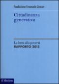 Cittadinanza generativa. La lotta alla povertà. Rapporto 2015