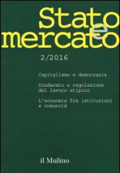 Stato e mercato. Quadrimestrale di analisi dei meccanismi e delle istituzioni sociali, politiche ed economiche (2016). 2.