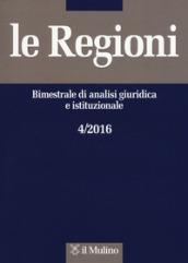 Le regioni. Bimestrale di analisi giuridica e istituzionale (2016): 4