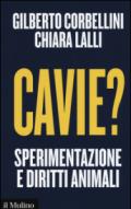 Cavie? Sperimentazione e diritti animali