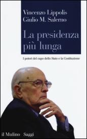 La presidenza più lunga. I poteri del capo dello Stato e la Costituzione