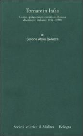 Tornare in Italia. Come i prigionieri trentini in Russia divennero italiani (1914-1920)