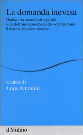 La domanda inevasa. Dialogo tra economisti e giuristi sulle dottrine economiche che condizionano il sistema giuridico europeo