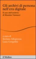 Gli archivi di persona nell'era digitale. Il caso dell'archivio di Massimo Vannucci