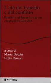 L'età del transito e del conflitto. Bambini e adolescenti tra guerre e dopoguerra 1939-2015