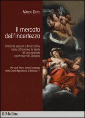 Per una storia della Congrega della Carità Apostolica di Brescia. 1.Il mercato dell'incertezza. Pratiche sociali e finanziarie viste attraverso la lente di una grande confraternita urbana