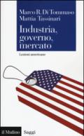 Industria, governo, mercato. Lezioni americane