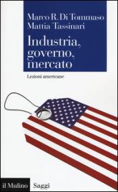 Industria, governo, mercato. Lezioni americane