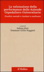 La valutazione della performance delle aziende ospedaliero-universitarie. Finalità, metodi e risultati a confronto