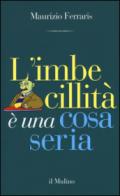 L'imbecillità è una cosa seria