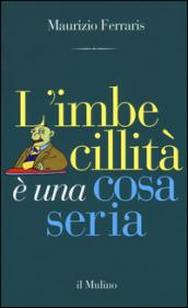 L'imbecillità è una cosa seria