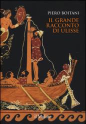 Il grande racconto di Ulisse. Ediz. a colori