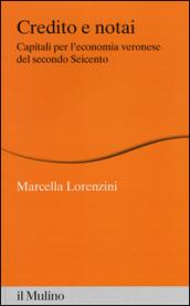 Credito e notai. Capitali per l'economia veronese del secondo Seicento