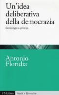 Un'idea deliberativa della democrazia. Genealogia e principi