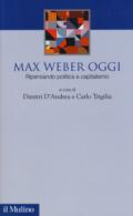 Max Weber oggi. Ripensando politica e capitalismo