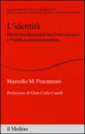 L'identità. Diritti fondamentali fra Corti europee e Pubblica amministrazione