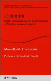 L'identità. Diritti fondamentali fra Corti europee e Pubblica amministrazione