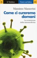 Come ci cureremo domani: Le scommesse della nanomedicina (Farsi un'idea)