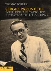 Sergio Paronetto. Intellettuale cattolico e stratega dello svilupppo