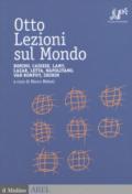 Otto lezioni sul mondo. Bonino, Cassese, Lamy, Lazar, Letta, Napolitano, Van Rompuy, Zhimin