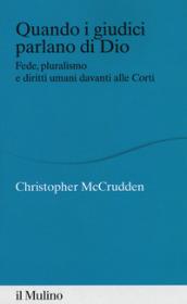 Quando i giudici parlano di Dio. Fede, pluralismo e diritti umani davanti alle Corti