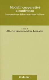 Modelli cooperativi a confronto. Le esperienze del settentrione italiano