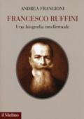 Francesco Ruffini. Una biografia intellettuale