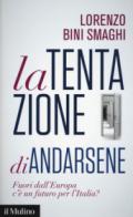 La tentazione di andarsene. Fuori dall'Europa c'è un futuro per l'Italia?