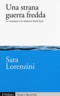 Una strana guerra fredda. Lo sviluppo e le relazioni Nord-Sud