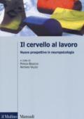 Il cervello al lavoro. Nuove prospettive in neuropsicologia