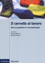 Il cervello al lavoro. Nuove prospettive in neuropsicologia