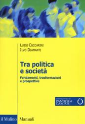 Tra politica e società. Fondamenti, trasformazioni e prospettive