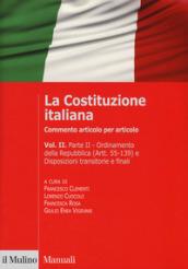 La Costituzione italiana. Commento articolo per articolo. 2/2: Ordinamento della Repubblica (Artt. 55-139) e Disposizioni transitorie e finali